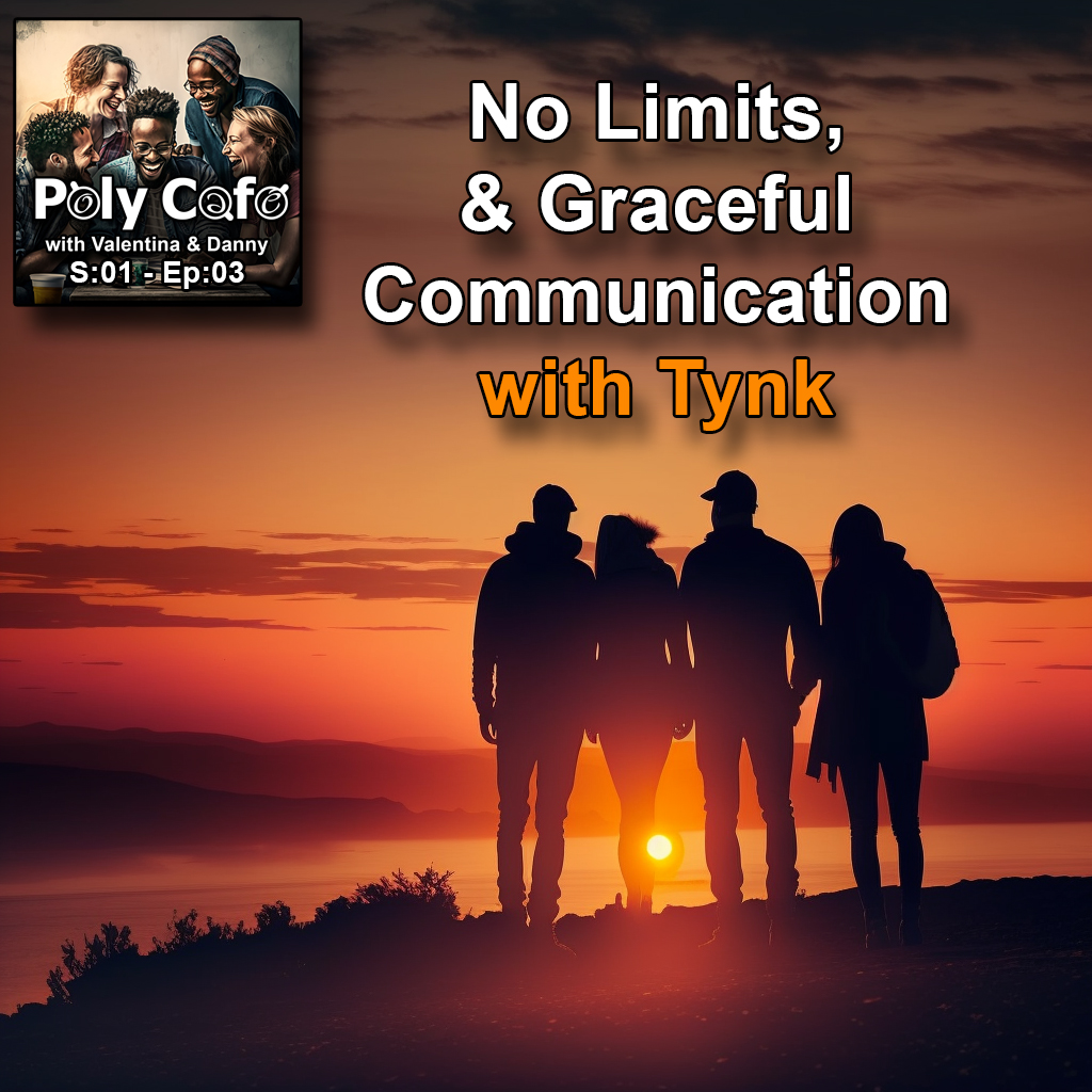Ep03: No Limits, & Graceful Communication with Special Guest Tynk!