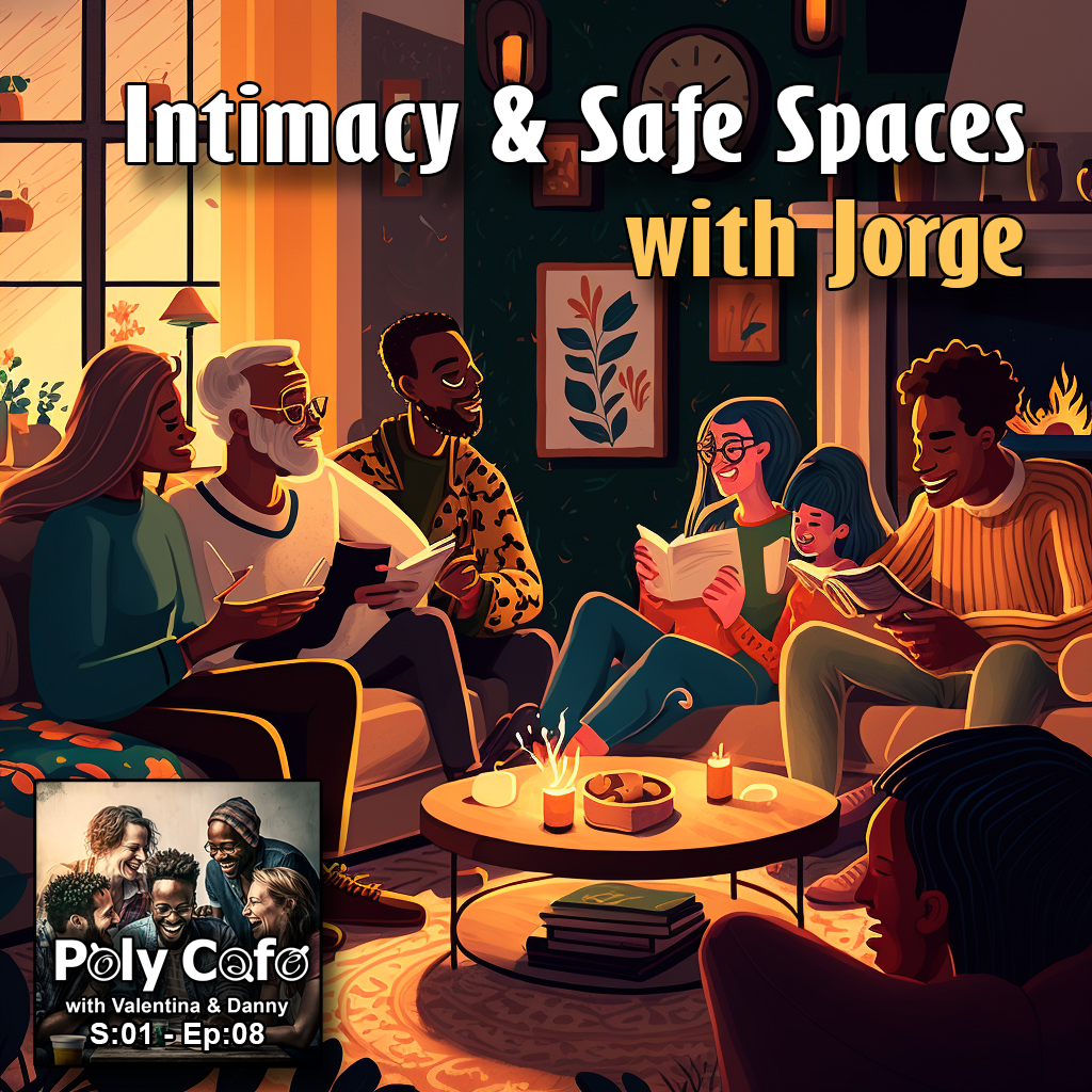 Ep08: Intimacy & Safe Spaces with Special Guest Jorge!