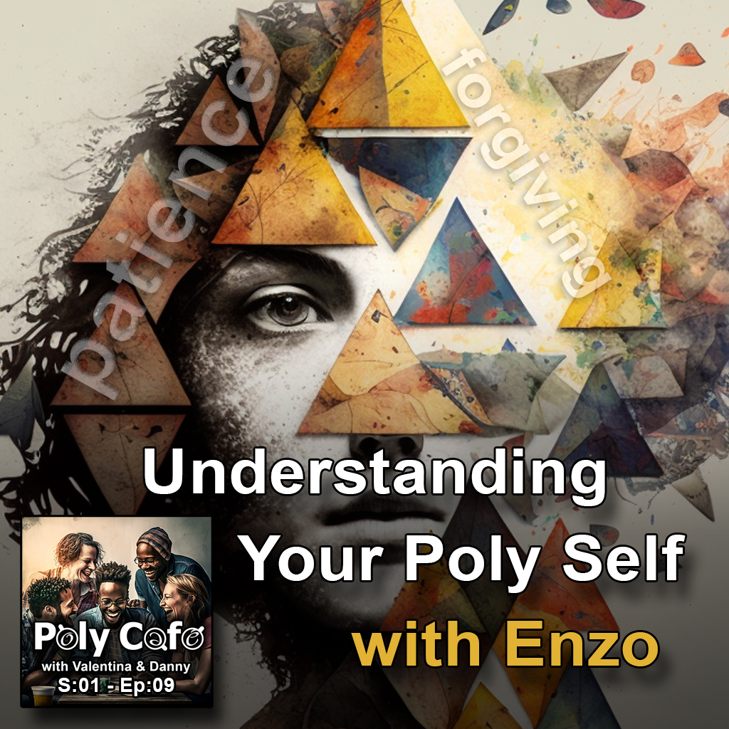 Ep09: Understanding Your Poly Self with Special Guest Enzo!